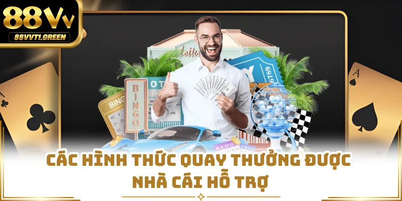 Các hình thức quay thưởng được nhà cái hỗ trợ