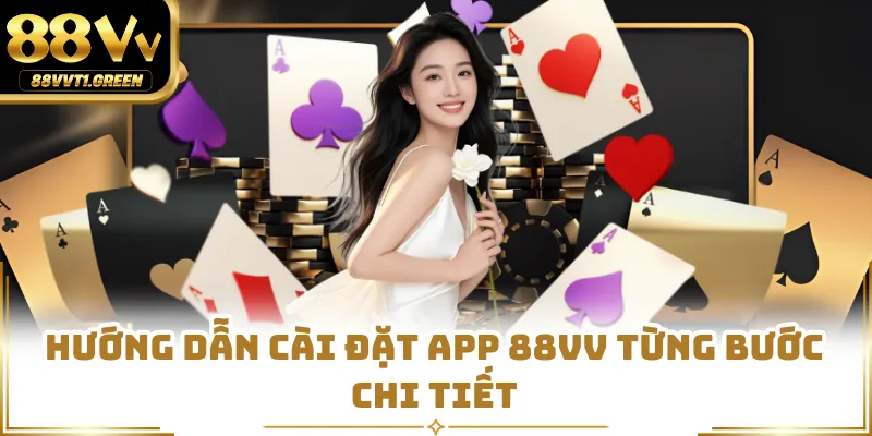 Hướng dẫn cài đặt app 88VV từng bước chi tiết