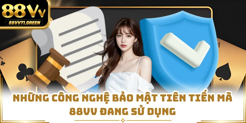 Những công nghệ bảo mật tiên tiến mà 88VV đang sử dụng