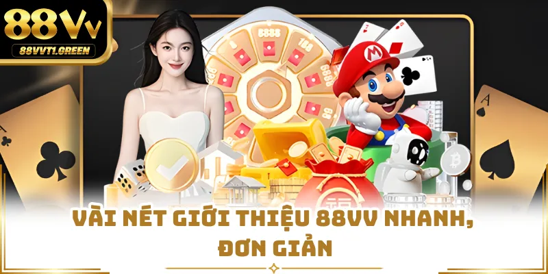 Vài nét giới thiệu 88VV nhanh, đơn giản